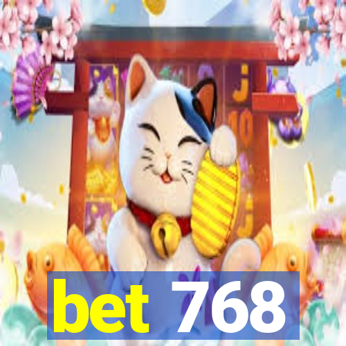 bet 768